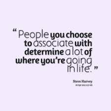 You Are Who You Associate With Quotes Quotesgram