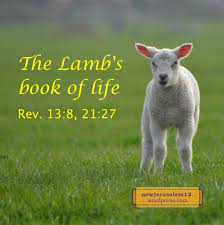 Revelation 13:8 speaks of people who worship jesus, whose names are written in the book of the lamb who was slain from the foundation of the world. The Lamb S Book Of Life For New Jerusalem New Jerusalem The Consummation