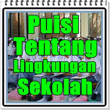 15 puisi tentang lingkungan hidup yang bisa dijadikan referensi. Puisi Tentang Lingkungan Sekolah Apps Bei Google Play