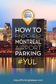Montreal Airport Parking Deals Guide To Cheapest Yul Airport Parking Coupon Enclosed Budget Travel Usa Montreal Airport Usa Travel Destinations
