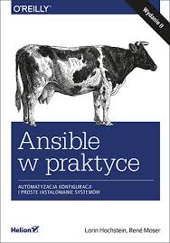 Ansible W Praktyce Automatyzacja Konfiguracji I Proste Instalowanie Systemow Wydanie Ii Ebook Pdf Mobi Epub Lorin Hochstein Rene Moser Upolujebooka Pl