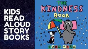Can the right books make children kinder, as well as smarter? The Kindness Book Read Aloud By 5 Year Old Kindergarten Stories Youtube