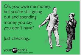 Owing Money Money Quotes Friends Quotes Debt Quote