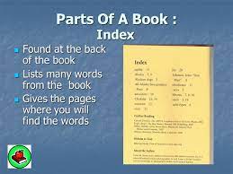 The index found in a book is a list of the topics, names and places mentioned in it, together with the page numbers where they can be found. A Book Has Many Parts Grade 3 Mrs Ramseier Ppt Video Online Download