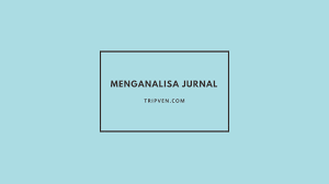 Jurnal nasional adalah jurnal ilmiah yang terbit secara berkala. Cara Menganalisa Jurnal