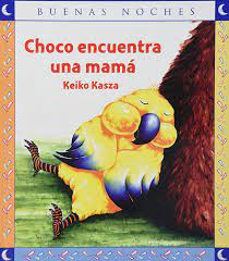 Choco encuentra una mama/ A Mother For Choco (Buenas Noches/ Good Night)  (Spanish Edition): Kasza, Keiko: 9789580493921: Amazon.com: Books