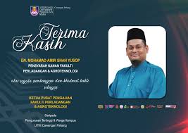 Check spelling or type a new query. Terima Kasih Kepada En Mohamad Amir Shah Yusop Atas Segala Sumbangan Dan Khidmat Bakti Sebagai Ketua Pusat Pengajian Fakulti Perladangan Dan Agroteknologi