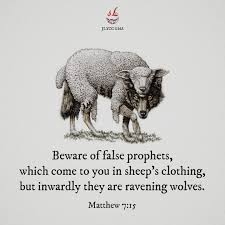 Jesus - Matthew 7:15 15 Beware of false prophets, which come to you in  sheep's clothing, but inwardly they are ravening wolves. A false prophet is  uncovered not by his WORKS but