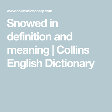 Snowed In Definition And Meaning Collins English Dictionary English Dictionaries Collins English Dictionary English