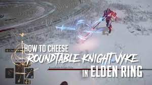 How to Cheese Roundtable Knight Vyke in Elden Ring (Easy Kill) - YouTube