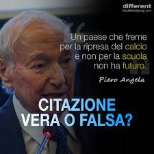 Tra i temi correlati si veda nelle scuole italiane si insegnano le materie scientifiche, ma non si insegna quasi mai la scienza, ovvero le. Different Citazione Vera O Falsa Ieri Abbiamo Condiviso Una Citazione Di Piero Angela Sul Calcio E Sulla Cultura Nessuno O Quasi Nessuno Ha Notato L Assenza Di Una Fonte Attendibile E Pochi