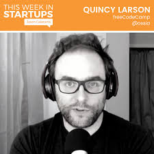 This Week in Startups: Episode 1049: Quincy Larson, Founder of freeCodeCamp 