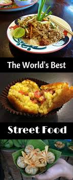 The Best Street Food Around The World Best Street Food Street Food Fair Food Recipes