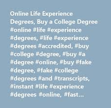 Discover the benefits of different types of degrees and understand how. Online Life Experience Degrees Buy A College Degree Online Life Experience Degrees Life Experien Online College Degrees Online Education College Degree