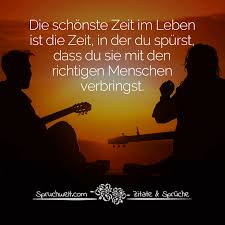 Die Schönste Zeit Im Leben Ist Die Zeit In Der Du Spürst Dass Du