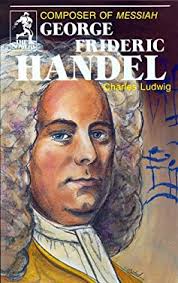 George Frideric Handel : Composer of Messiah used book by Charles Ludwig:  9780880620482
