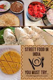 Best Indian Street Food You Must Taste Street Food Foodie Holidays Food