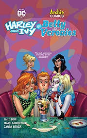 Harley And Ivy Meet Betty And Veronica Paul Dini Marc Andreyko Writers Laura Braga Adriana Melo Artists When Ver Betty And Veronica Harley Fun Comics