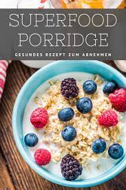 Superfood Porridge Zum Abnehmen Poridge Rezept Gesundes Fruhstuck Abnehmen Fruhstuck Kochen
