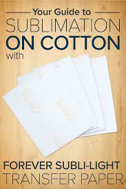 Your Guide To Sublimation On Cotton With Forever Subli Light Sublimation On Cotton Sublimation Ideas T Shirts Sublime