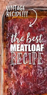 Meatloaf In 2020 Homemade Meatloaf Classic Meatloaf Recipe Good Meatloaf Recipe