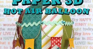I Love Doing All Things Crafty 3d Hot Air Balloon Treat Box File Svg Studio Freebie File