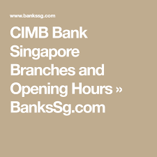 Cimb Bank Singapore Branches And Opening Hours Bankssg Com Dbs Bank Branch Singapore