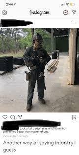 Jack of all trades master of none meme. 2441 Instagam V Jack Of All Trades Master Of None But Oftentimes Better Than Master Of One View All 6 Comments Another Way Of Saying Infantry I Guess Guess Meme On Awwmemes Com