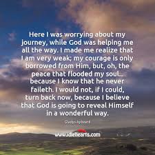 Here I Was Worrying About My Journey While God Was Helping Me Idlehearts