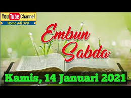 Saudara saudara sabda allah itu hidup dan kuat lebih tajam daripada pedang bermata dua mana pun. Renungan Harian Embun Sabda Kamis 14 Januari 2021 Kerendahan Hati Penyerahan Total Pada Tuhan Youtube