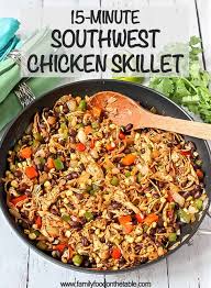 I'm especially interested if the second option is used. 15 Minute Southwest Chicken Skillet Video Family Food On The Table