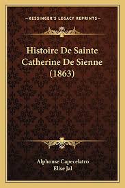 Histoire De Sainte Catherine De Sienne (1863) : Capecelatro, Alphonse, Jal,  Elise: Amazon.sg: Books