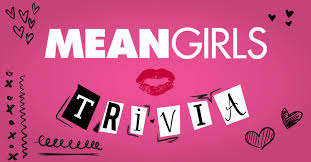 (must be a family name.) if you know the answers to these cartoon tr. Mean Girls Trivia At City Pub Orlando Tasty Trivia