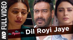 Dil Royi Jaye Full Video De De Pyaar De I Ajay Devgn Tabu Rakul Preet L Arijit Singh Rochak K Youtube