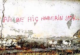 Ah Be Hic Haberin Yok Cool Words Words Quotes