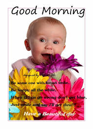 Good Morning Wishes With Baby Pictures Images Page 8 There is no better feeling of happiness than when you are happy because you made someone else happy. good morning wishes with baby pictures