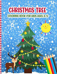 Tree coloring pages feature various types of trees and plants which help kids … Buy Christmas Tree Coloring Book For Kids Ages 2 5 A Fun Xmas Coloring Pages For Children Preschoolers Toddlers Kindergarten Cute Gift Idea For Little Girls Boys Book