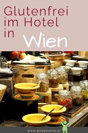 Hotels Mit Glutenfreiem Fruhstuck In Wien Glutenfrei Glutenfreies Fruhstuck Glutenfrei Einkaufen