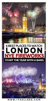Nye In London 6 Best Places To See Fireworks In London On New Year S Eve London Fireworks Travel Guide London New Years Eve Fireworks