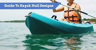 Kayak design terms & hydrostatics. Guide To Kayak Hull Designs Hull Types Chines Rockers Stability
