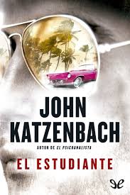 Algo similar puede afirmarse con referencia a la obra El Estudiante De John Katzenbach En Pdf Mobi Y Epub Gratis Ebookelo