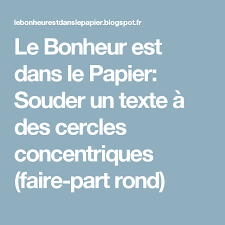 Souder Un Texte A Des Cercles Concentriques Faire Part Rond Faire Part Rond Pochoir Silhouette Faire Part