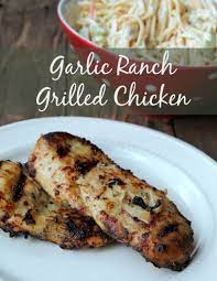 Garlic Ranch Grilled Chicken Recipe Grilled Chicken Recipes Grilled Dinner Tasty Grilled Chicken Recipes