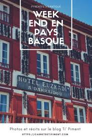 Notre Escapade Terre Et Mer Au Pays Basque Ti Piment Pays Basque Basque Visiter Bayonne