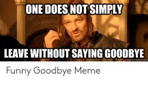 Farewell meme * slowed *farewell meme * slowed *. F U N N Y C O W O R K E R G O O D B Y E M E M E S Zonealarm Results