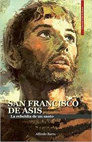 La coproducción de chile, españa, francia y alemania blanco en blanco, dirigida por théo court y protagonizada por su compatriota alfredo castro, participará en la. San Francisco De Asis La Rebeldia De Un Santo Barra Alfredo Castro Iturrieta Blanca 9781070801803 Christianity Amazon Canada