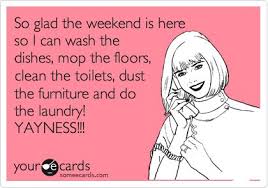 Not More Washing The Best Housework Memes From Around The Web Parentdish Uk Funny Quotes Ecards Funny Words