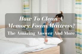 How To Clean A Memory Foam Mattress The Amazing Answer And More Memory Foam Mattress Clean Memory Foam Mattress Mattress