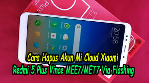 Cara hapus account mi4c via fastboot. Cara Hapus Akun Mi Cloud Xiaomi Redmi 5 Plus Vince Mee7 Met7 Via Flashing Bekha Tekno Tutorial Dan Serba Serbi Dunia Teknologi