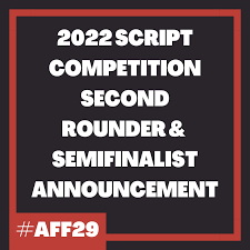 AUSTIN FILM FESTIVAL ANNOUNCES 2022 SCRIPT COMPETITIONS SEMIFINALISTS &  SECOND ROUNDERS! 